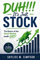 DUH!!! It's Just Stock: The Basics of the Stock Market made EASY! B092L5VYRS Book Cover