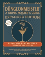 Düngeonmeister: The Expanded Edition: RPG Cocktails and Mocktails to Shake Up Your Campaign (Düngeonmeister Series) 1507224494 Book Cover