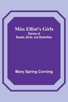 Miss Elliot's Girls: Stories of Beasts, Birds, and Butterflies 9357725512 Book Cover