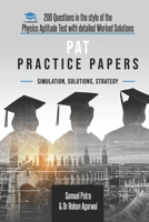 PAT Practice Papers: 200 Questions in the style of the Physics Aptitude Test with Detailed Worked Solutions 1913683397 Book Cover