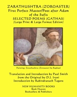 ZARATHUSHTRA (ZOROASTER) First Perfect Master/Poet after Adam of the Sufis SELECTED POEMS (GATHAS): (Large Print & Large Format Edition) 1075079829 Book Cover