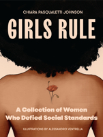 Girls Rule: A Collection of Women Who Defied Social Standards 1684810345 Book Cover