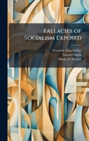 Fallacies of Socialism Exposed 1024135055 Book Cover