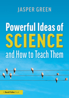 Powerful Ideas of Science and How to Teach Them 0367188686 Book Cover