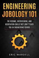 Engineering Jobology 101: The Resume, Interviewing, and Negotiation skills they don’t teach you in engineering school 1718143559 Book Cover