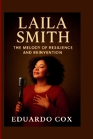 Laila Smith: The Melody of Resilience and Reinvention B0FWDR3H8Y Book Cover