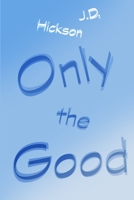 Only the Good 1312480726 Book Cover