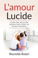 L'amour lucide: Vivre une relation romantique dans un monde matériel 1723052957 Book Cover