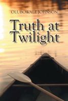 Truth at Twilight 1491895284 Book Cover