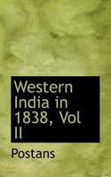 Western India in 1838; Volume 2 0469096233 Book Cover