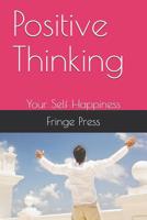 Positive Thinking: Your Self Happiness 1081987650 Book Cover