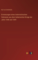 Erinnerungen eines österreichischen Veteranen aus dem Italienischen Kriege der Jahre 1848 und 1849 3368031732 Book Cover