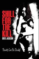 Shill for the Kill 1494304538 Book Cover