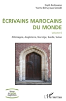 Ecivains marocains du monde: Volume 6 Allemagne, Angleterre, Norvège, Suède, Suisse (Autour Des Textes Maghrébins) (French Edition) 2343203318 Book Cover
