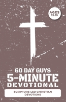 5-Minute Devotional for Boys Ages 13-15: 60 Daily Scripture-Led Christian Devotions for Young Men Building Faith, Prayer, Confidence, Character, ... Godly Choices (Christian Family Devotionals) B0H1GVB4Q5 Book Cover