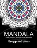Mandala Therapy Anti Stress Vol.1: Flower Mandala Coloring Book for Relaxation 1539722902 Book Cover