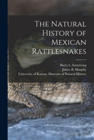 The Natural History of Mexican Rattlesnakes 1016289138 Book Cover