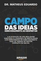 Campo das Ideias: Direcionamento ao despertar (Portuguese Edition) B0857B6R69 Book Cover