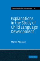 Explanations in the Study of Child Language Development (Cambridge Studies in Linguistics) 0521285933 Book Cover