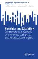 Bioethics and Disability: Controversies in Genetic Engineering, Euthanasia, and Reproductive Rights (SpringerBriefs in Modern Perspectives on Disability Research) 9819581966 Book Cover