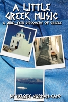 A Little Greek Music: A Wide-Eyed Discovery of Greece 1387806491 Book Cover