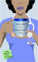 Lavender and Peppermint Tea: Gentle Affirmations for the New Nurse 057868134X Book Cover