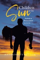 Children of the Sun: Prelude to Bereavement 1662463588 Book Cover