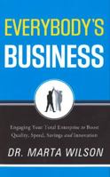 Everybody's Business: Engaging Your Total Enterprise to Boost Quality, Speed, Savings and Innovation 1608323927 Book Cover