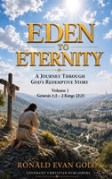 EDEN TO ETERNITY: A Journey Through God’s Redemptive Story Volume 1 B0HJTMW66N Book Cover