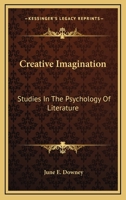 Creative Imagination: Studies in the Psychology of Literature 1014690676 Book Cover