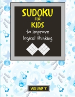 Sudoku for kids to improve logical thinking. Volume 7: 100 Sudoku puzzles for clever kids, Easy sudoku puzzle books for kids 8-12 - large print - with solution. B08BWCG16Y Book Cover