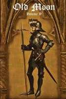Old Moon Quarterly: Issue 5, Summer 2023: A Magazine of Dark Fantasy and Sword and Sorcery B0CH2FZ2BL Book Cover