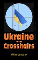 Ukraine in the Crosshairs: The Crisis of 2014 and Putin's Surprising Role 0990452905 Book Cover