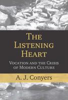 The Listening Heart: Vocation And the Crisis of Modern Culture 1602581835 Book Cover