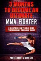 3 Months to Become an Ultimate Mma Fighter: A Comprehensive Mma High Performance Training Guide 153358561X Book Cover