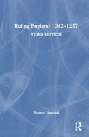 Ruling England 1042-1225 1032232099 Book Cover