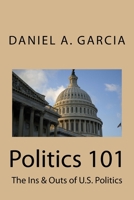 Politics 101: The Ins & Outs of U.S. Politics 1981895205 Book Cover