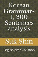 Korean Grammar-1, 200 Sentences analysis: English pronunciation 1717871712 Book Cover