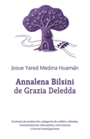 Annalena Bilsini de Grazia Deledda: Contexto de producción, categorías de análisis, métodos, interpretaciones, discusiones, conclusiones y futuras ... (Estado de la cuestión) (Spanish Edition) B0GYPMWB3T Book Cover
