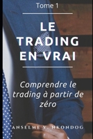 Le trading en vrai: Comprendre le trading en ligne de zéro null Book Cover