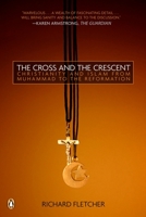 The Cross and the Crescent: Christianity and Islam from Muhammad to the Reformation 0670032719 Book Cover