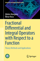 Fractional Differential and Integral Operators with Respect to a Function: Theory Methods and Applications 9819799503 Book Cover