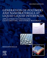 Generation of Polymers and Nanomaterials at Liquid-Liquid Interfaces: Application to Crystalline, Light Emitting and Energy Materials 012819491X Book Cover