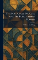 The National Income and Its Purchasing Power 1025507185 Book Cover