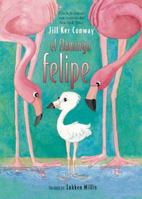 Felipe the Flamingo 1555915477 Book Cover