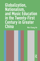 Globalization, Nationalism, and Music Education in the Twenty-First Century in Greater China 9463729933 Book Cover