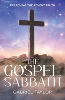 The Gospel of the Sabbath: How the Sabbath reveals that salvation is by grace B0CTH1Y73Q Book Cover