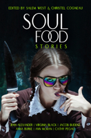 Soul Food Stories: An Otherworldly Feast for the Living, the Dead, and Those Who Have Yet to Decide 1612942911 Book Cover