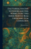Das Verhalten Der Seitenorgane Der Wirbeltiere Und Ihrer Nerven Beim Ubergang Zum Landleben (German Edition) 1025584600 Book Cover