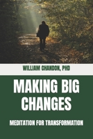 Making Big Changes: Meditation for Transformation B08SGYGSLR Book Cover